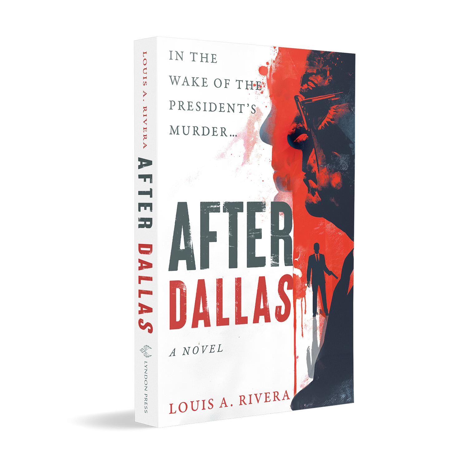 Book cover artwork for the new historical political thriller, 'After Dallas' by Louis A. Rivera.