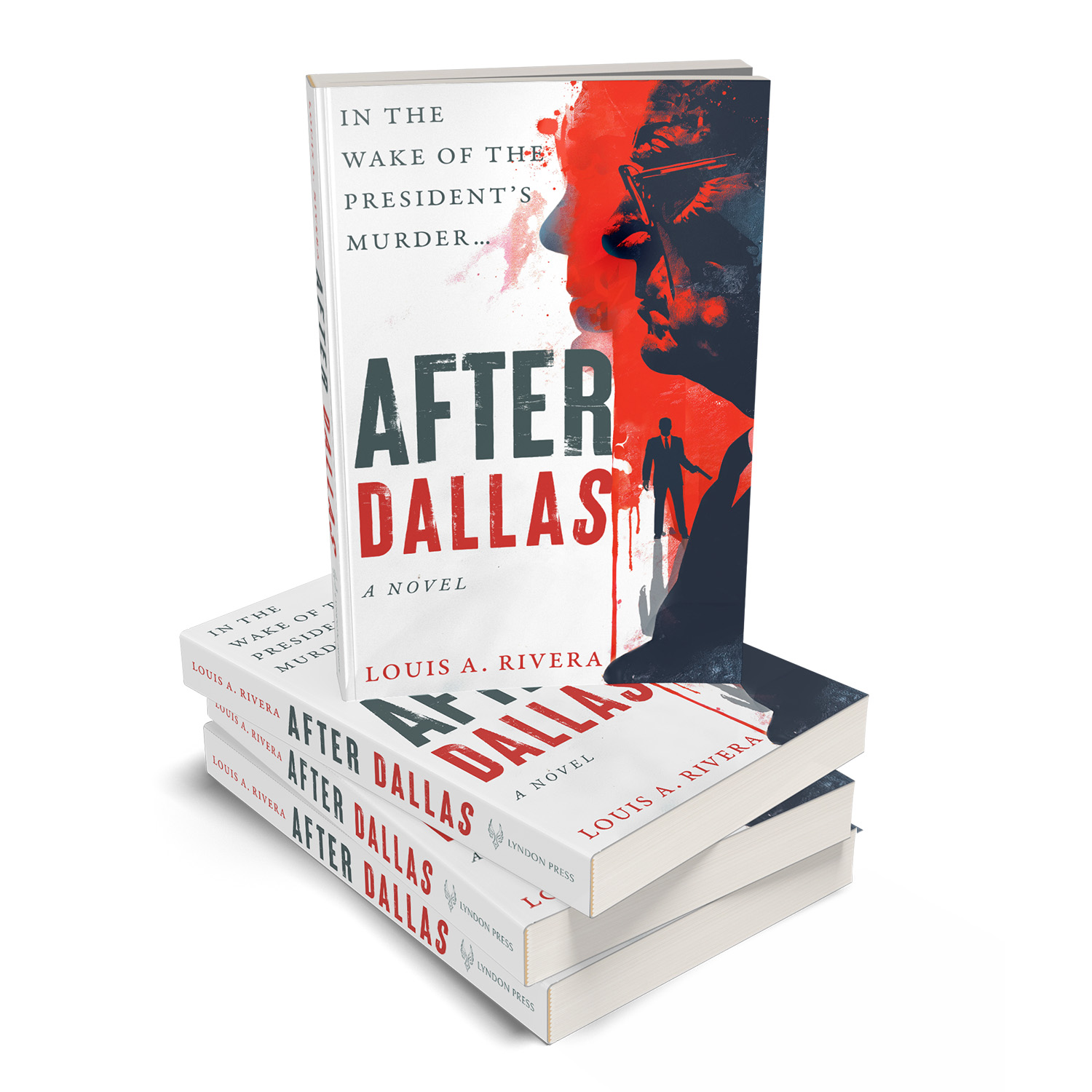 Book cover artwork for the new historical political thriller, 'After Dallas' by Louis A. Rivera.