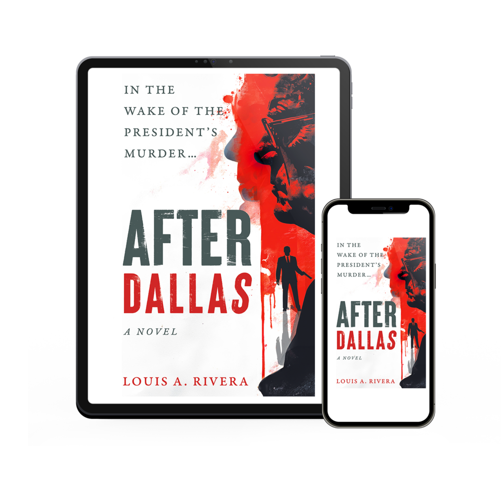 Book cover artwork for the new historical political thriller, 'After Dallas' by Louis A. Rivera.