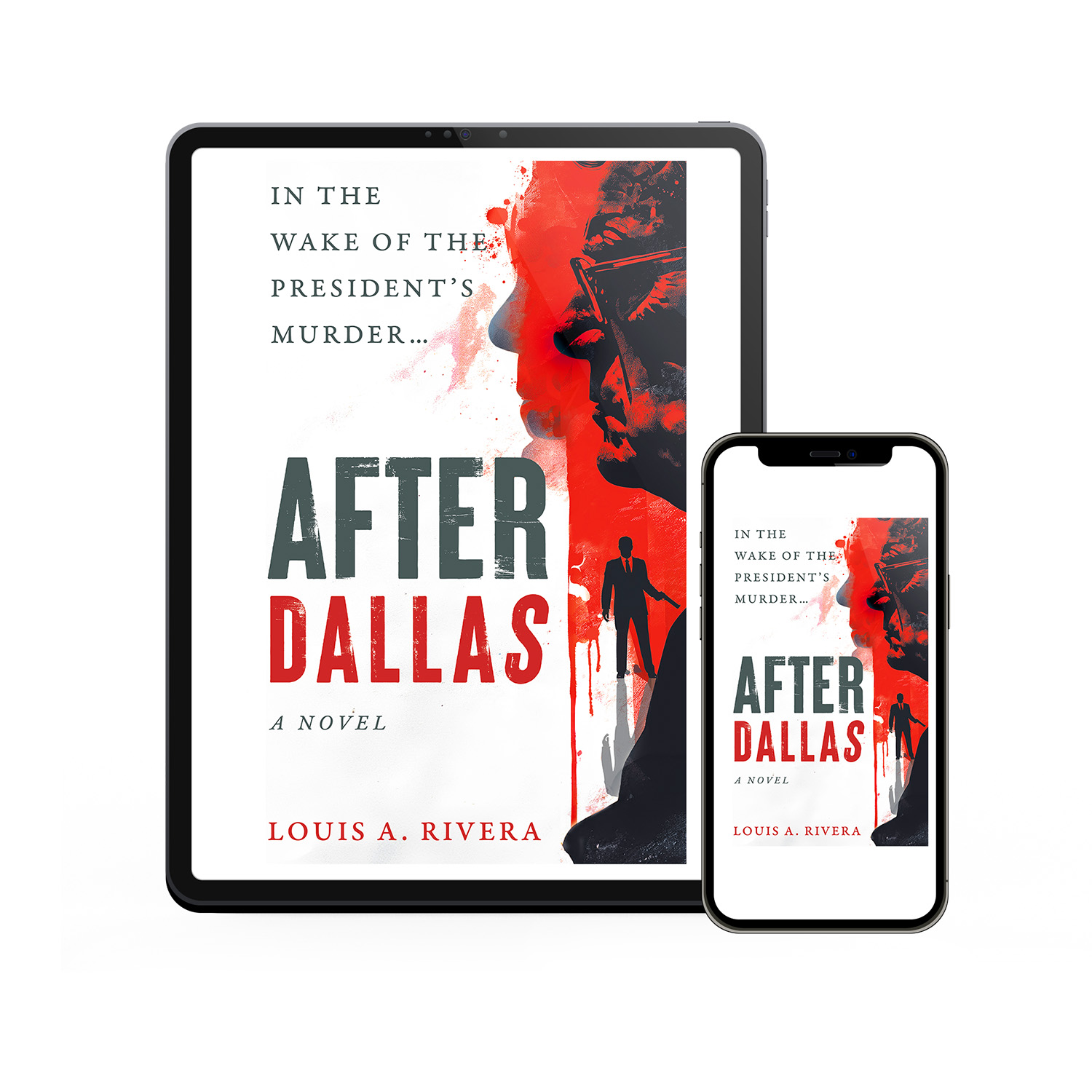 Book cover artwork for the new historical political thriller, 'After Dallas' by Louis A. Rivera.